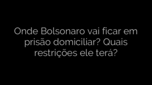 ​Onde Bolsonaro vai ficar em prisão domiciliar? Quais restrições ele terá? 